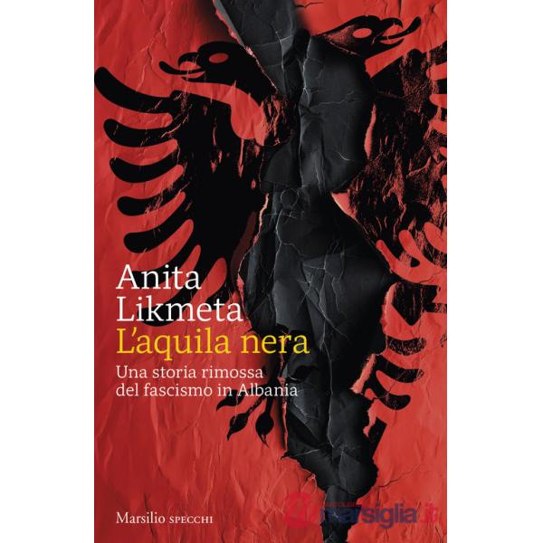 Aquila nera. Una storia rimossa del fascismo in Albania (L')