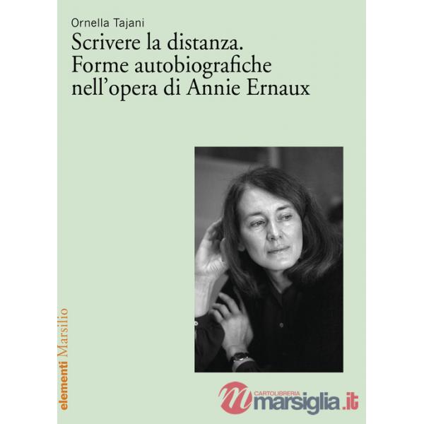 Scrivere la distanza. Forme autobiografiche nell'opera di Annie Ernaux