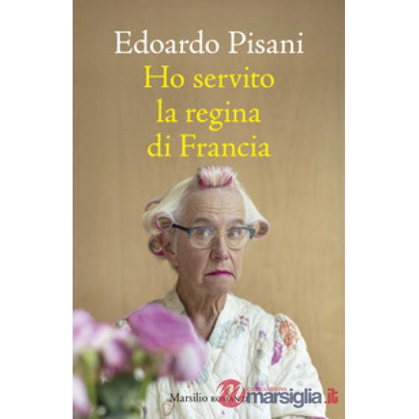 Ho servito la regina di Francia