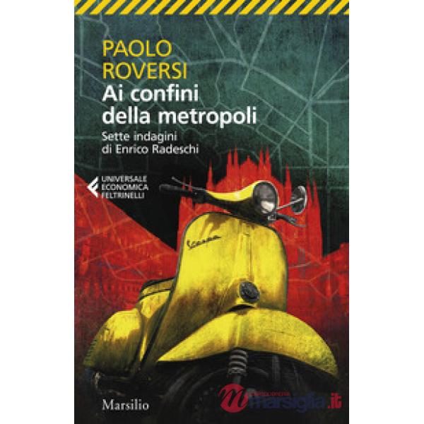 Ai confini della metropoli. Sette indagini di Enrico Radeschi