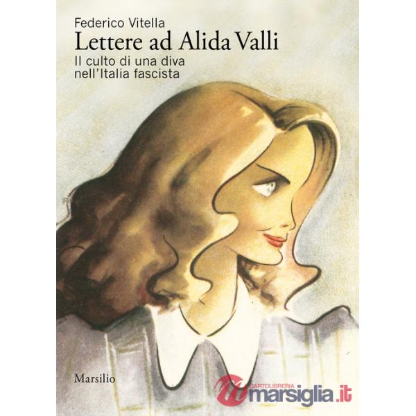 Lettere ad Alida Valli. Il culto di una diva nell'Italia fascista