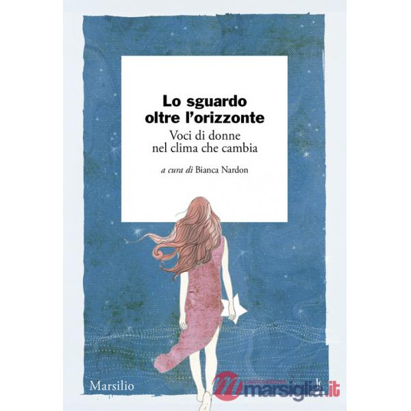 Sguardo oltre l'orizzonte. Voci di donne nel clima che cambia (Lo)
