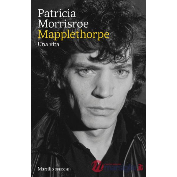 Mapplethorpe. Una vita
