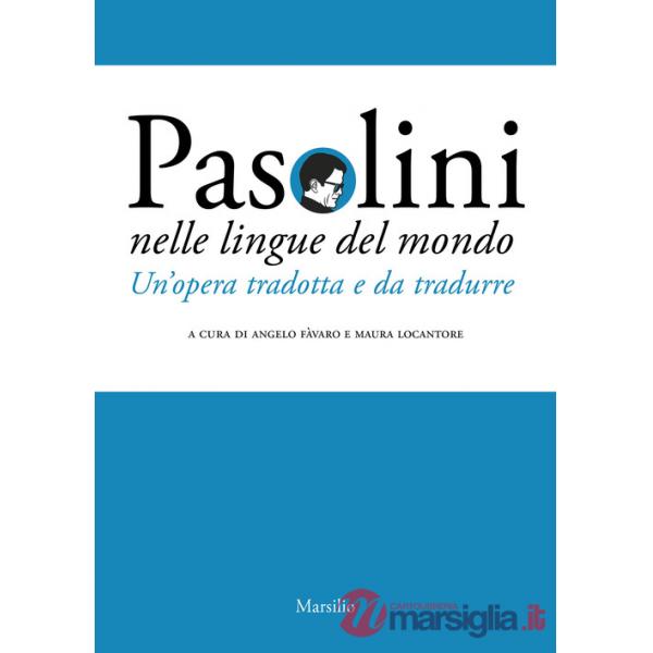 Pasolini nelle lingue del mondo. Un'opera tradotta e da tradurre