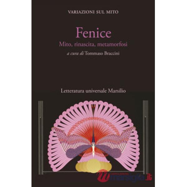 Fenice. Mito, rinascita, metamorfosi. Variazioni sul mito