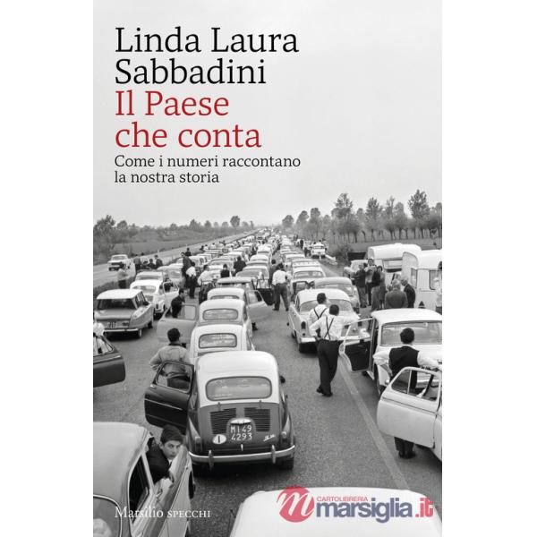 Paese che conta. Come i numeri raccontano la nostra storia (Il)