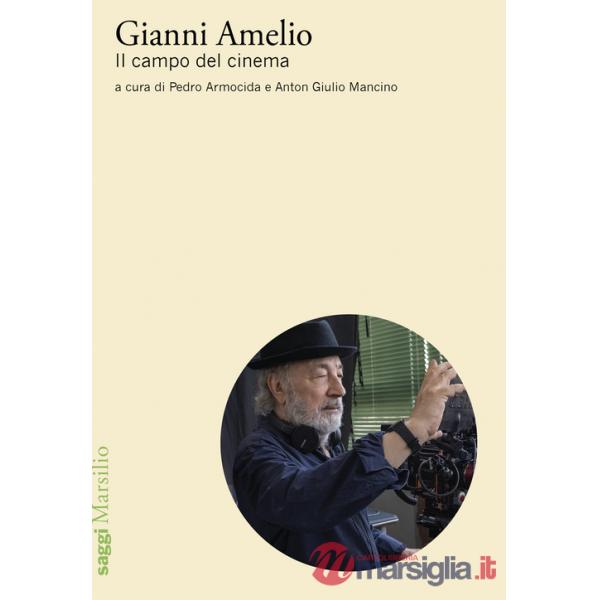Gianni Amelio. Il campo del cinema