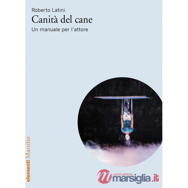 Canità del cane. Un manuale per l'attore