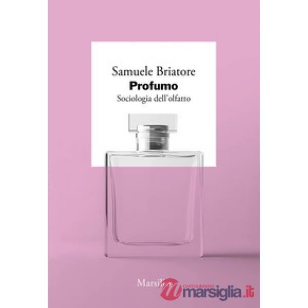 Profumo. Sociologia dell'olfatto