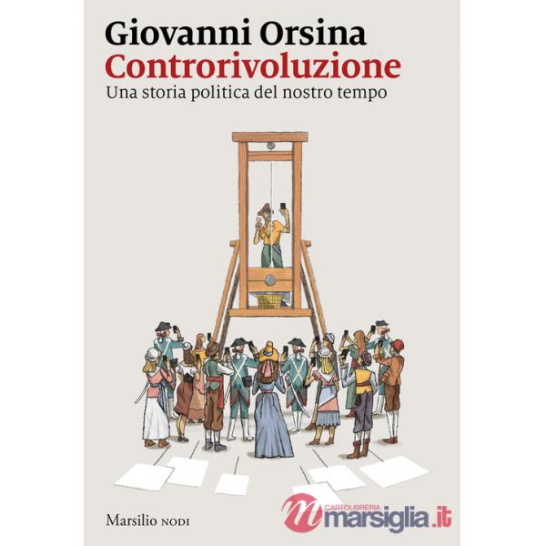 Controrivoluzione. Una storia politica del nostro tempo
