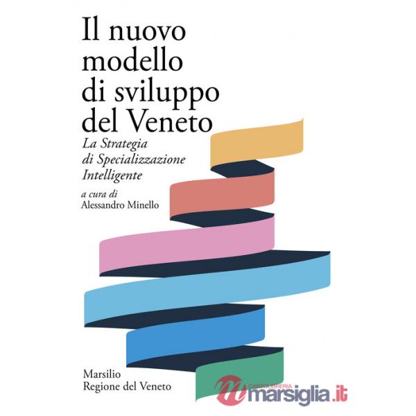 Nuovo modello di sviluppo del Veneto. La Strategia di Specializzazione Intelligente (Il)