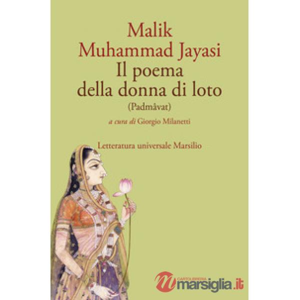 Poema della donna di loto (Padmâvat). Ediz. critica (Il)