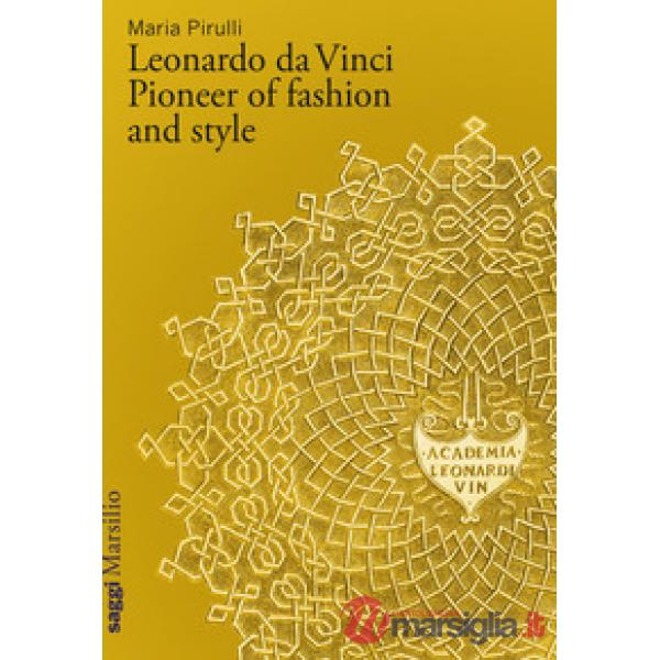 Leonardo da Vinci. Pioneer of fashion and style