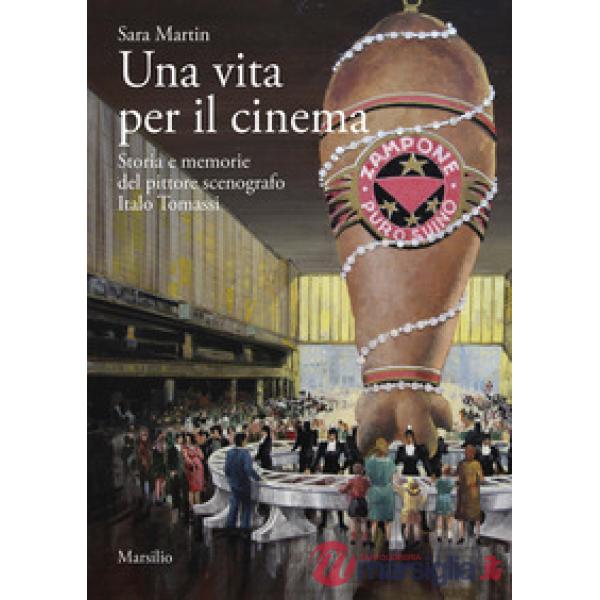 Vita per il cinema. Storia e memorie del pittore scenografo Italo Tomassi (Una)