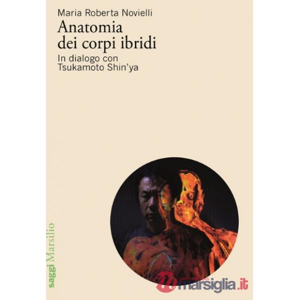 Anatomia dei corpi ibridi. In dialogo con Tsukamoto Shin'ya
