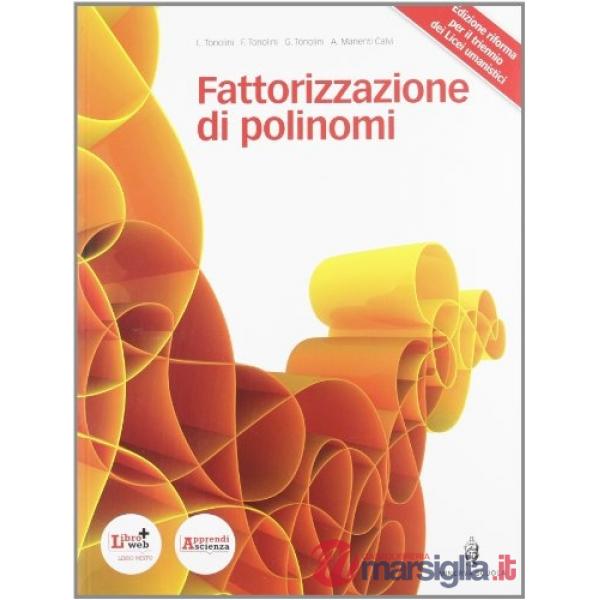 BASI CONCETTUALI DELLA MATEMATICA FATTORIZZAZIONE DI POLINOMI