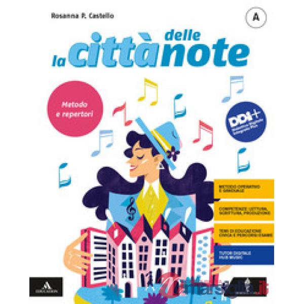 LA CITTA' DELLE NOTE VOL. A + B + C + MUSICA DALLE ORIGINI AD OGGI
