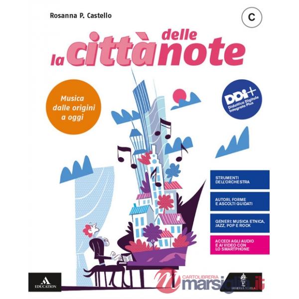 LA CITTA' DELLE NOTE VOLUME C MUSICA DALLE ORIGINI A OGGI