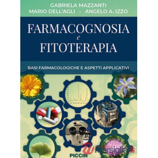Farmacognosia e fitoterapia. Basi farmacologiche e aspetti applicativi