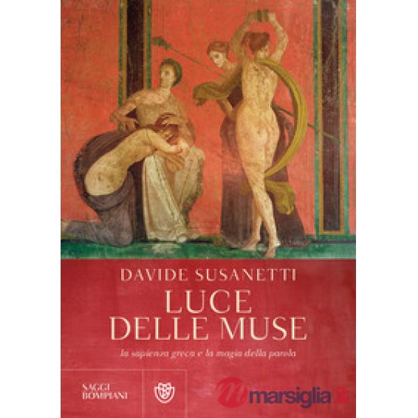 Luce delle muse. La sapienza greca e la magia della parola