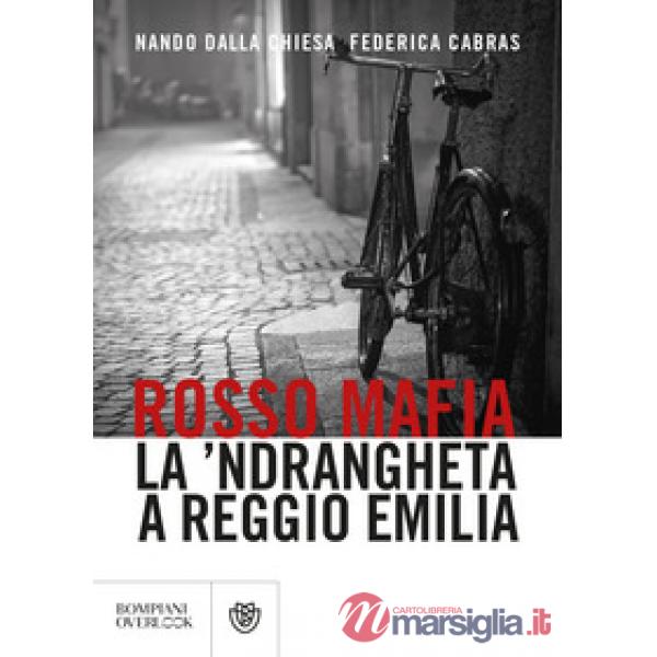 Rosso mafia. La 'ndrangheta a Reggio Emilia