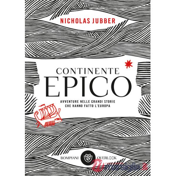 Continente epico. Avventure nelle grandi storie che hanno fatto l'Europa
