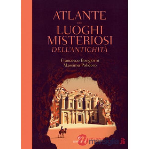 Atlante dei luoghi misteriosi dell'antichità