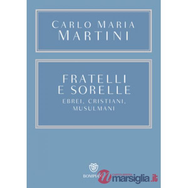 Fratelli e sorelle. Ebrei, cristiani, musulmani