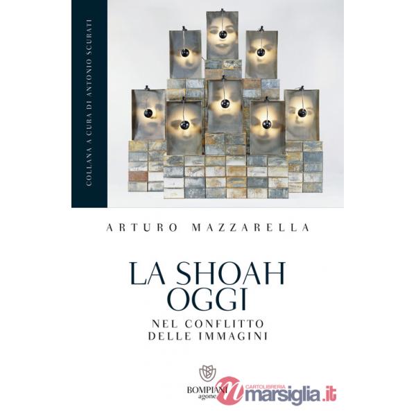 Shoah oggi. Nel conflitto delle immagini (La)
