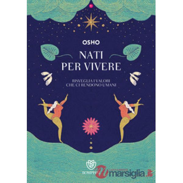 Nati per vivere. Risveglia i valori che ci rendono umani