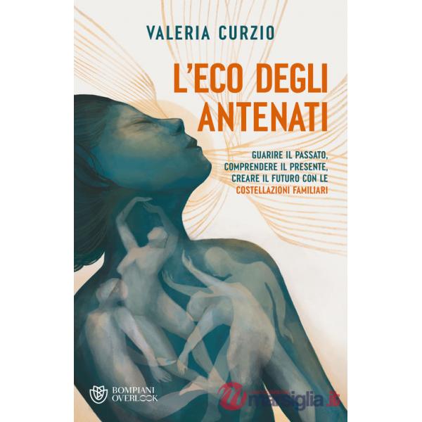 Eco degli antenati. Guarire il passato, comprendere il presente, creare il futuro con le costellazioni familiari (L')