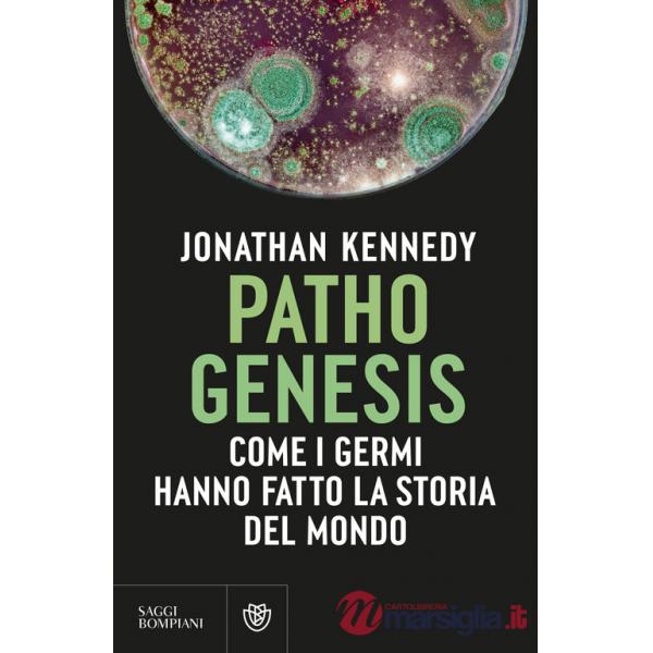 Pathogenesis. Come i germi hanno fatto la storia del mondo
