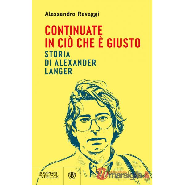 Continuate in ciò che è giusto. Storia di Alexander Langer