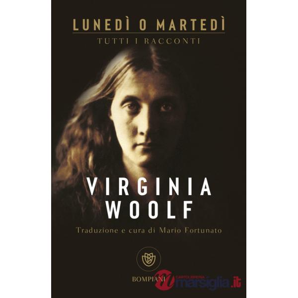 Lunedì o martedì. Tutti i racconti