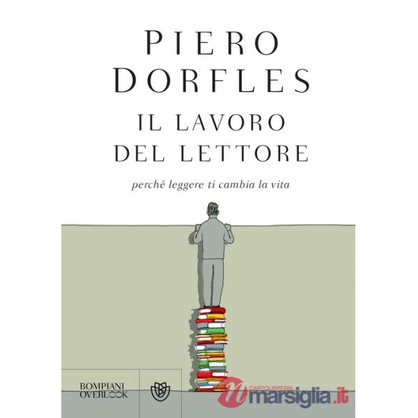 Lavoro del lettore. Perché leggere ti cambia la vita (Il)