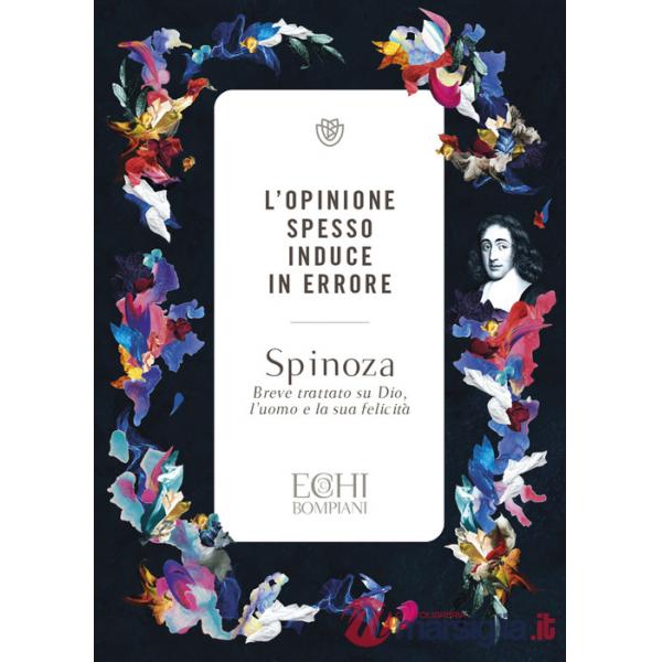 Opinione spesso induce in errore. Breve trattato su Dio, l'uomo e la sua felicità (L')