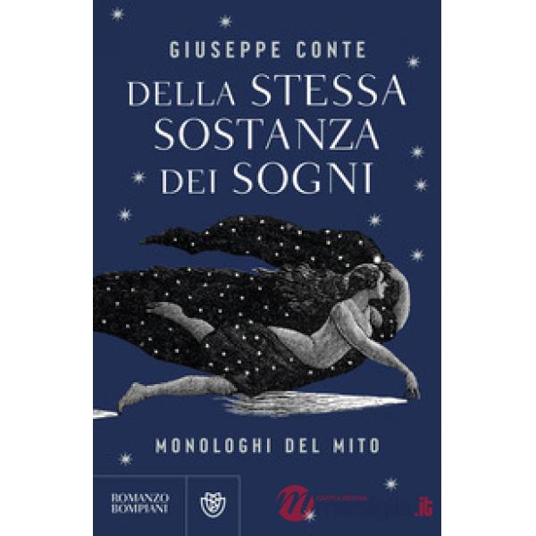 Della stessa sostanza dei sogni. Monologhi del mito