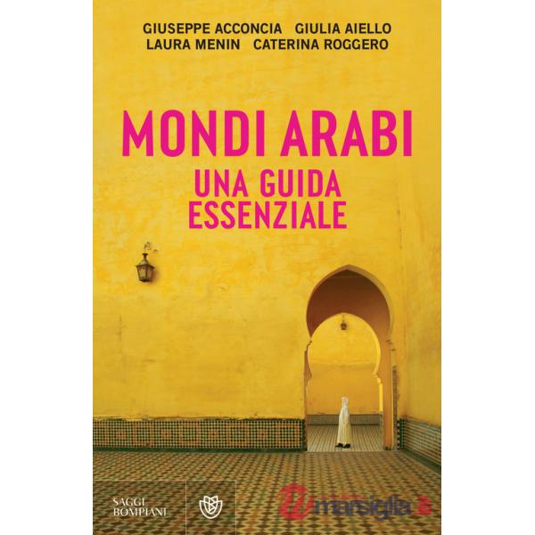 Mondi arabi. Una guida essenziale