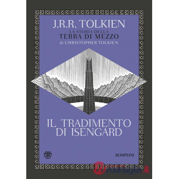 Tradimento di Isengard. La storia della Terra di Mezzo (Il)