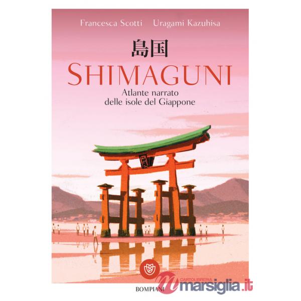 Shimaguni. Atlante narrato delle isole del Giappone. Ediz. a colori