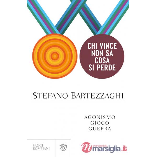 Chi vince non sa cosa si perde. Agonismo. Gioco. Guerra