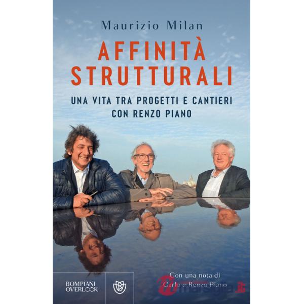 Affinità strutturali. Una vita tra progetti e cantieri con Renzo Piano