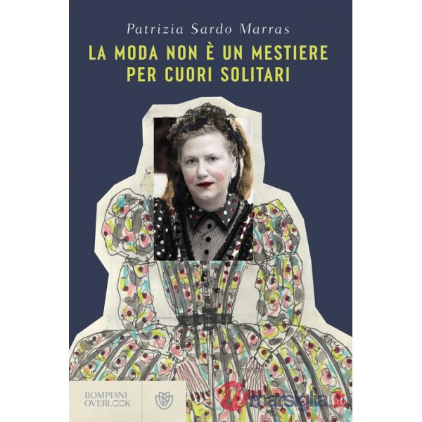 Moda non è un mestiere per cuori solitari (La)