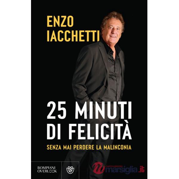 25 minuti di felicità. (Senza mai perdere la malinconia)
