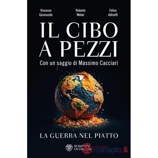 Cibo a pezzi. La guerra nel piatto (Il)