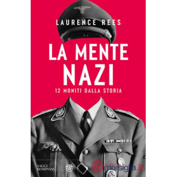Mente nazi. 12 moniti dalla storia (La)