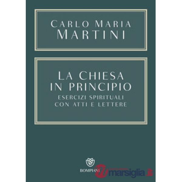 Chiesa in principio. Esercizi spirituali con Atti e Lettere (La)