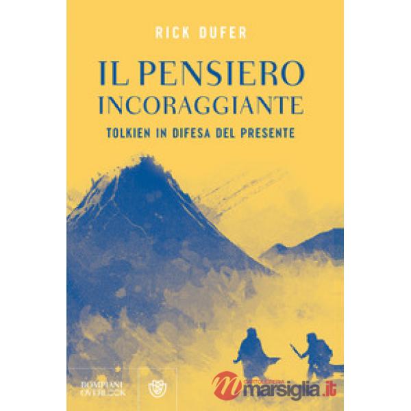 Pensiero incoraggiante. Tolkien in difesa del presente (Il)