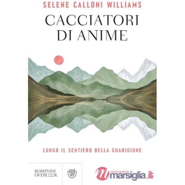 Cacciatori di anime. Lungo il sentiero della guarigione