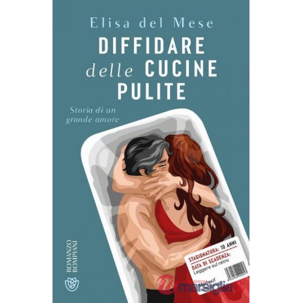 Diffidare delle cucine pulite. Storia di un grande amore
